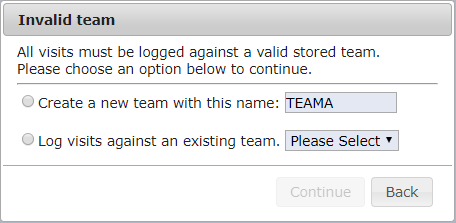 Select to create a new team or log the visit against an existing team